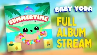 Baby Yoda Summertime [All Songs]