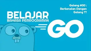 Belajar Golang #00 - Berkenalan Dengan Golang??