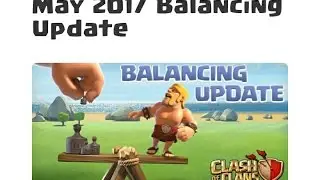 Clash of clans!! May 2017 !! Balancing update coming with a big update