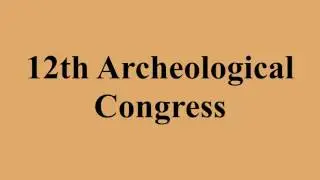 12th Archeological Congress