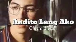 Andito Lang Ako - Chierald Tan (Lyric Video)