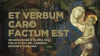 Et verbum caro factum est: Incarnazione e gloria del Figlio di Dio nel Vangelo secondo Giovanni.