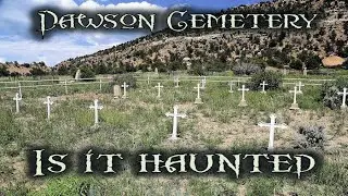 Dawson Cemetery, is it haunted?