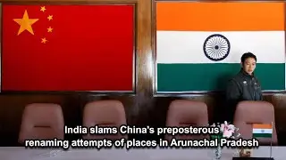 India slams China's preposterous renaming attempts of places in Arunachal Pradesh