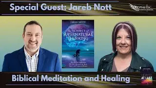 How Meditation Unlocks Healing, Glory, and Divine Communication with Jareb Nott & Kathy