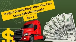Freight Dispatching: How you can make $20,000/month (Part 3)