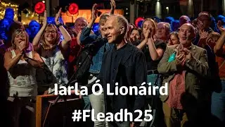 Iarla Ó Lionáird - Aililiú na Gamhna | Fleadh25 | TG4