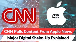 CNN Pulls Content From Apple News &mdash; Major Digital Shake-Up Explained #cnn #apple #usa