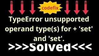 Understanding TypeError: unsupported operand types for + 'set' and 'set'