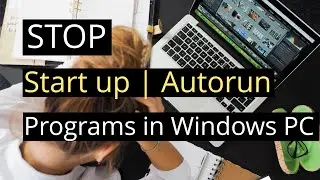 How to Stop Auto Startup Programs in Windows PC: Quick Guide!