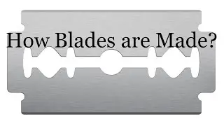 How Razor Blades are Made?