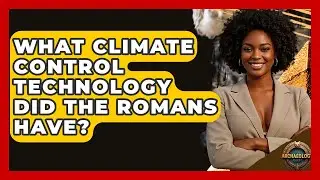 What Climate Control Technology Did The Romans Have? - Archaeology Quest