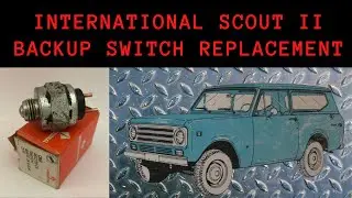 Scout II Neutral Safety Backup Light Switch Replacement