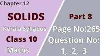 Class10 | Maths | Chapter12 | Solids | PageNo:265; Question No:1,2,3 | KeralaSyllabus | Part 8