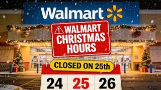 Walmart Christmas 2025 Hours: Christmas Eve Closing Time, Christmas Day Closure 