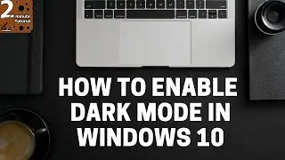 How to Enable Dark Mode in Windows 10 | Windows Tutorial