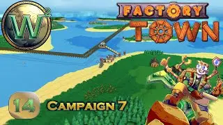 Factory Town Campaign Level 7, Episode 14 - Let's Play