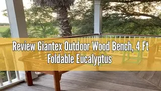 Review Giantex Outdoor Wood Bench, 4 Ft Foldable Eucalyptus Garden Bench, Two Person Loveseat Chair