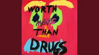 Worth More Than Drugs