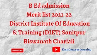 B Ed admission merit list 2021-22 | DIET Sonitpur | Biswanath Chariali | Easy concept learning