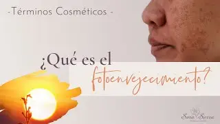 &iquest;Qu&eacute; es el FOTOENVEJECIMIENTO? - T&eacute;rminos Cosm&eacute;ticos