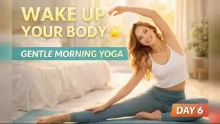 Wake Up Your Whole Body 🌞 Gentle Morning Yoga | Day 6 Foundation & Flexibility
