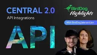 BirdDog Stream Highlights: Central 2.0 API Integrations