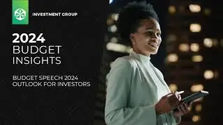 2024 Budget Insights: Impact and Outlook for Investors