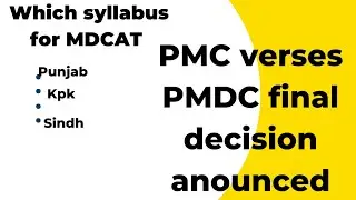 PMC Vs PMDC FINAL DECISION ANOUNCED and which syllabus for MDCAT repeaters of punjab Kpk and Sindh