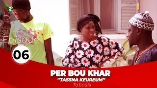 Per Bou Khar Tassna Keureum – Episode 06 avec Radia et Collé