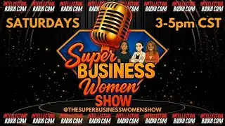 Super Business Women Show Podcast ৷৷ Intellectual Radio