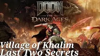 DOOM: The Dark Ages - Last Two Secrets of Village of Khalim