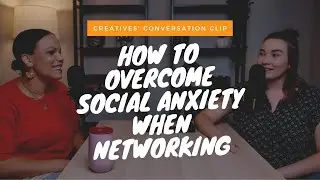 How to Overcome Social Anxiety when Networking // The Creatives' Conversation Clip