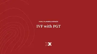 Family Planning: IVF with PGT