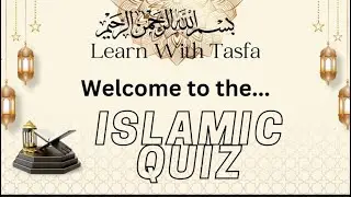 Islamic Quiz with Tasfa || Let’s do some basic Islamic Questions edited by Fatima