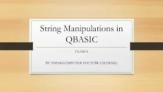 String Manipulations in QBASIC | Class 8 | ThinkComputer