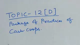 Topic-12 D.  Package of Practices for Cash Crops.