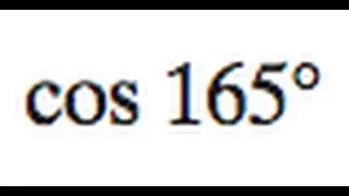 cos 165 degrees, find the half angle.