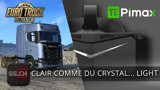 Pimax Crystal Light & ETS 2 - FR | We test VR in Euro Truck Simulator 2: Incredible