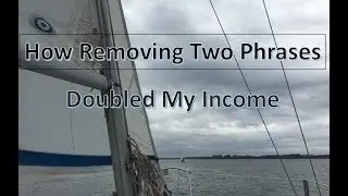 How Removing Two Phrases Can DOUBLE Your Income