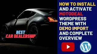 Best Car Dealership WordPress theme | How to install and activate MotoDeal theme with demo import