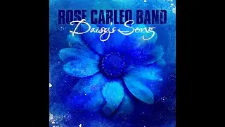 ROSE CARLEO BAND - Daisy's Song