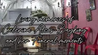 Living memories of Celerina Alcos-Bayking and her Funeral moments