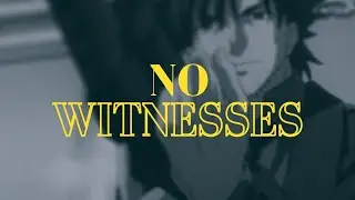 ZOTiYAC - No Witnesses (AMV)