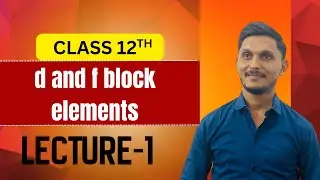 d & f block elements || introduction & electronic configuration, Class-12/neet/jee #chemistry #viral