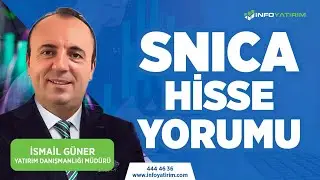 İsmail G&uuml;ner'den SNICA Hisse Yorumu 