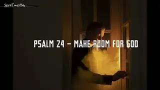 PSALM 24 (KJV) &ndash; Make Room for God | Christian Motivational Music  Video