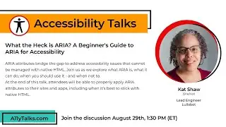 What the Heck is ARIA A Beginner's Guide to ARIA for Accessibility - Kat Shaw (A11yTalks - Aug 2024)