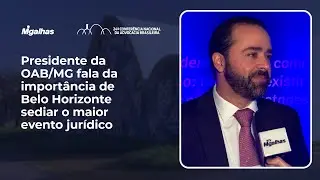 Presidente da OAB/MG fala da import&acirc;ncia de Belo Horizonte sediar o maior evento jur&iacute;dico