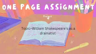One page assignment || Easy and simple design || Topic~ William Shakespeare as a dramatist